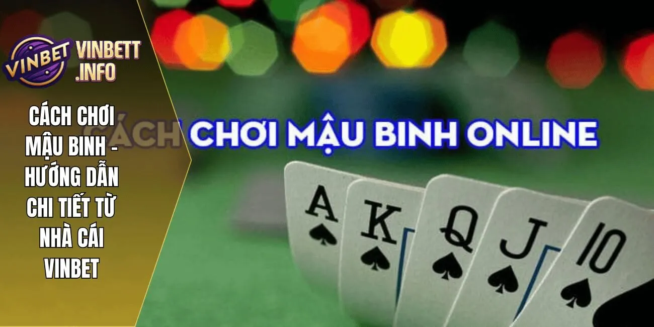 Cách Chơi Mậu Binh – Hướng Dẫn Chi Tiết Từ Nhà Cái Vinbet 1 1 cach choi mau binh
