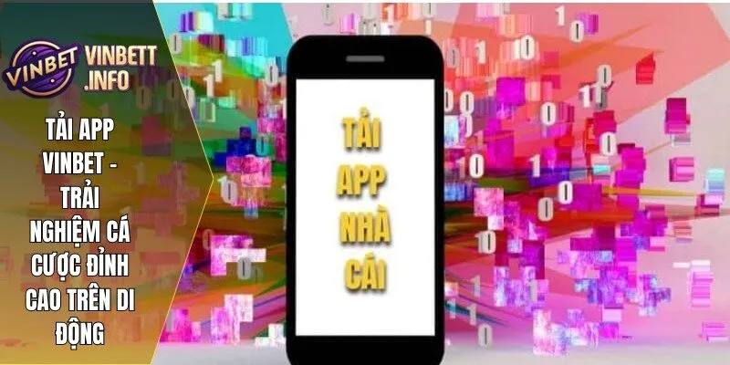 Tải App Vinbet – Trải Nghiệm Cá Cược Đỉnh Cao Trên Di Động 2 1 tai app vinbet