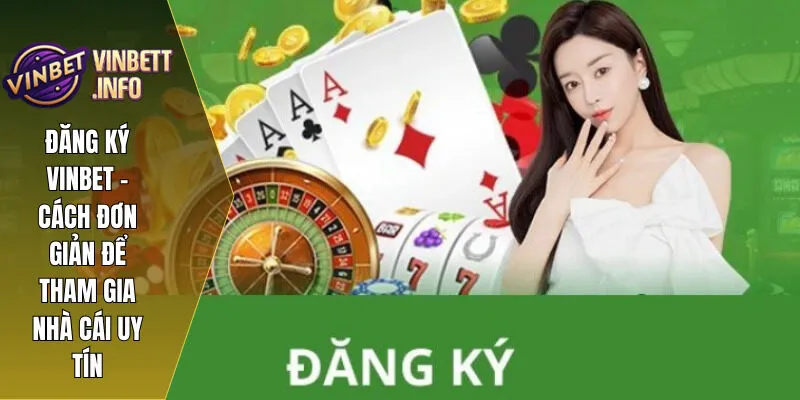 Đăng Ký Vinbet – Cách Đơn Giản Để Tham Gia Nhà Cái Uy Tín 1 dang ky vinbet 1